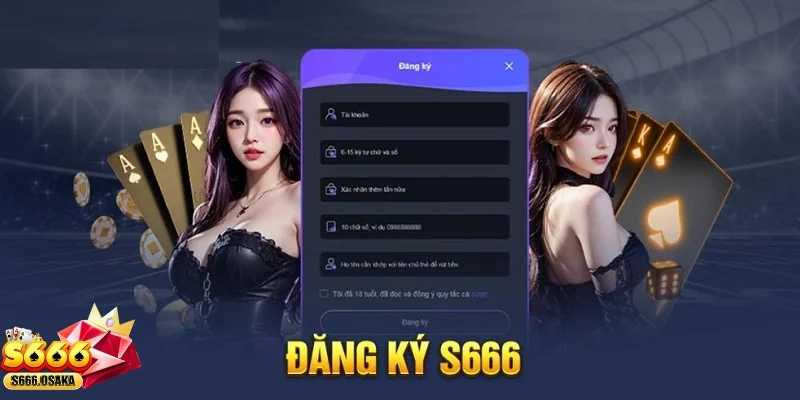 Đăng ký S666 Chi tiết các bước sau khi đăng ký